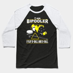 I am BiPooler I Play 8-Ball And 9-Ball Baseball T-Shirt